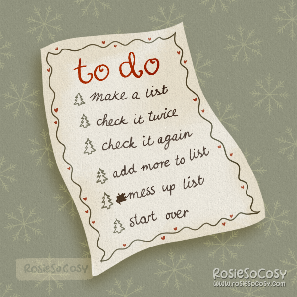 An illustration of a to do list. It says To Do at the top. And the bullet points shaped as Christmas trees are as follows: Make a list. Check it twice. Check it again. Add more to list. Mess up list. Start over. In front of Mess up list, there is an unreadable letter, indicating an error.