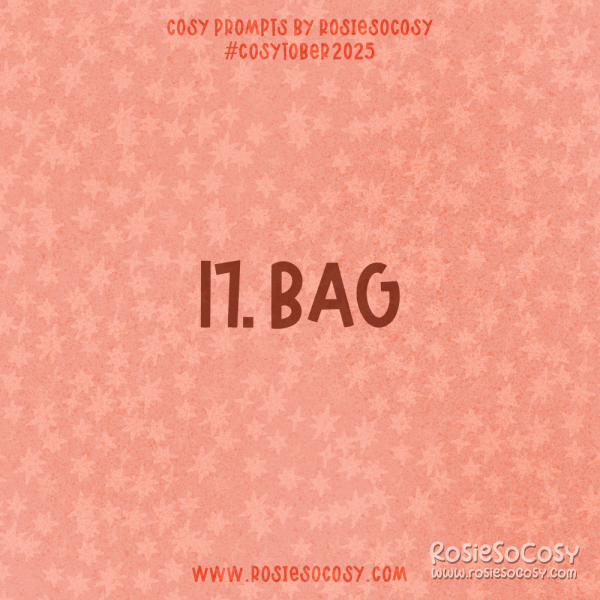 Announcement image for Day 17 of Cosytober. The subject is Bag.