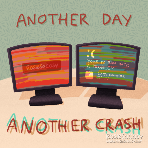 An illustration of two monitors side by side. The left one shows a red desktop with graphical errors in the shape of stripes. On the right monitor you can also see stripes cause by graphical errors, but it’s also a blue screen of death with a sad face emoticon. Above it says “another day” and below it says “another crash”
