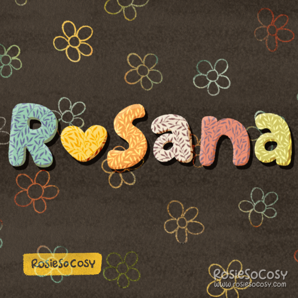 An illustration of the name Rosana. A blue R, yellow heart in place of where an O should be, an orange S, a creamy A, a pink N and a lime green A. The name is covered in leaves and the background is dark brown with a colourful floral pattern all over.