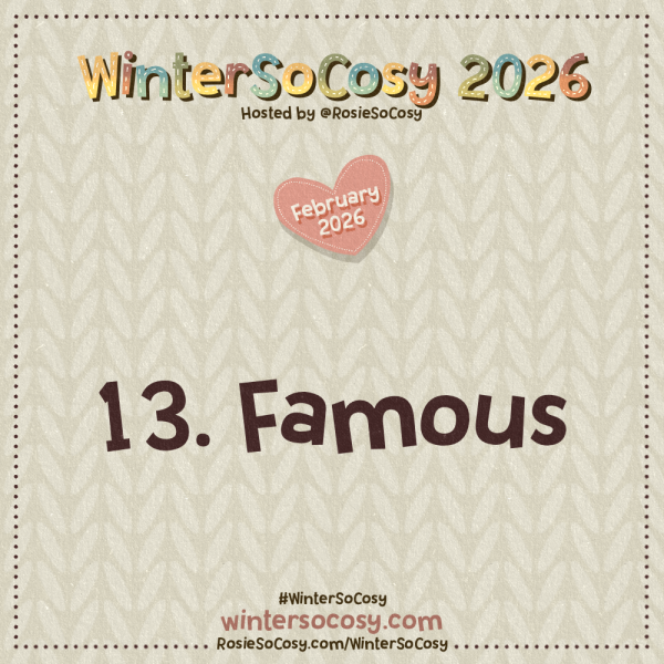 Announcement image for Day 13 of WinterSoCosy February 2026. The subject is Famous.
