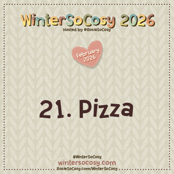 WinterSoCosy 2026 February Day 21: Pizza